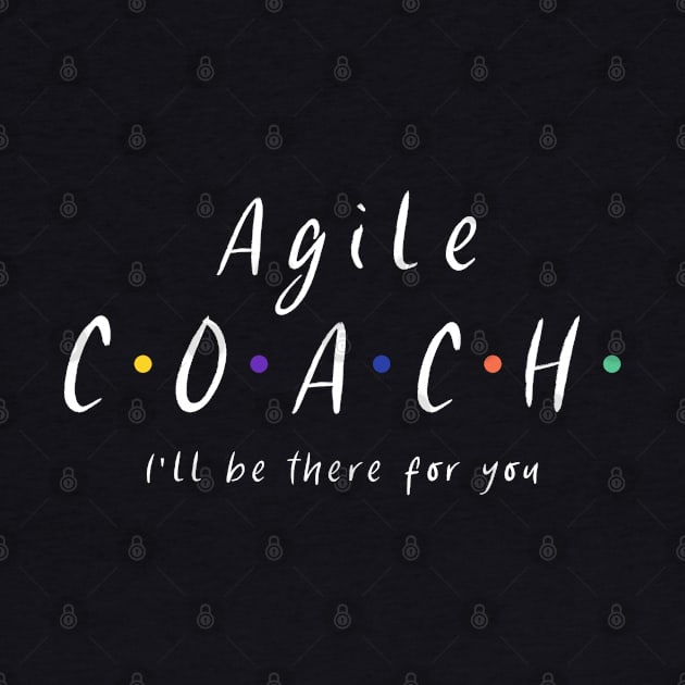 Agile coach I'll be there for you by Salma Satya and Co.